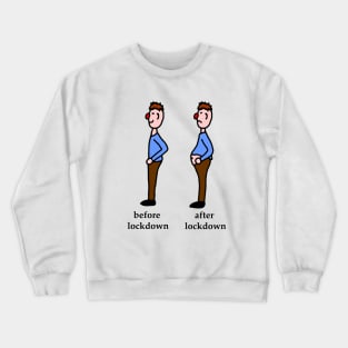 Before and after lockdown Crewneck Sweatshirt